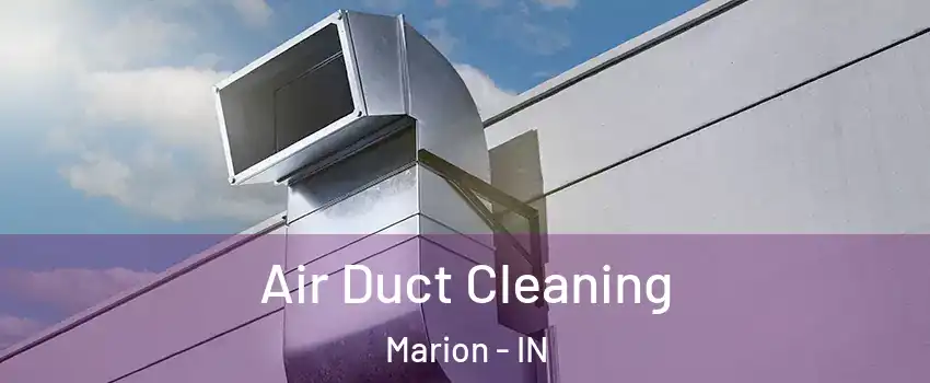  Air Duct Cleaning Marion - IN