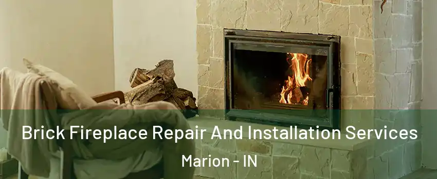  Brick Fireplace Repair And Installation Services Marion - IN