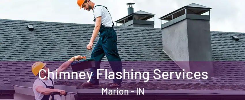  Chimney Flashing Services Marion - IN