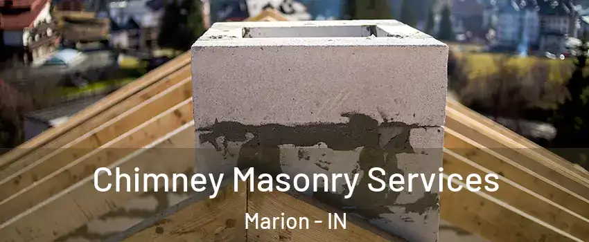  Chimney Masonry Services Marion - IN