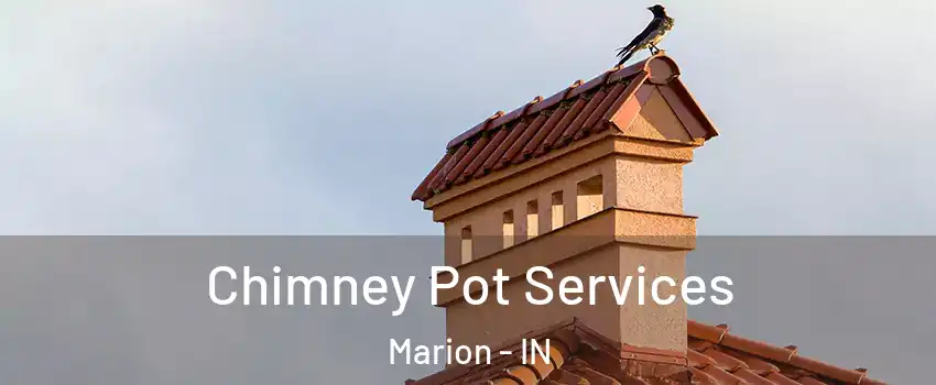  Chimney Pot Services Marion - IN