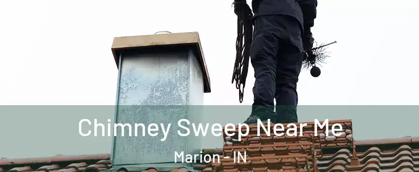 Chimney Sweep Near Me Marion - IN