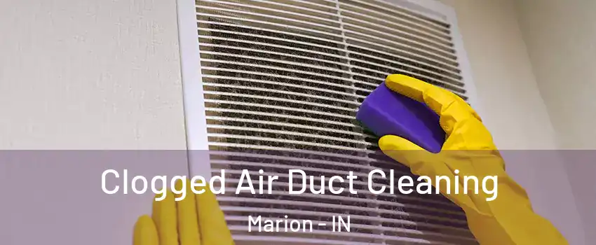  Clogged Air Duct Cleaning Marion - IN