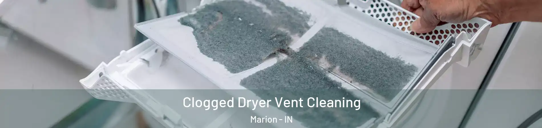  Clogged Dryer Vent Cleaning Marion - IN