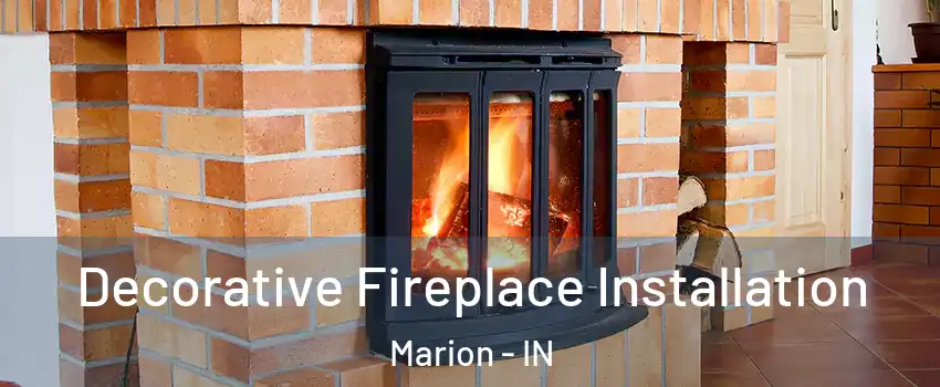  Decorative Fireplace Installation Marion - IN