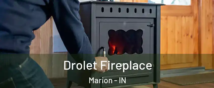  Drolet Fireplace Marion - IN