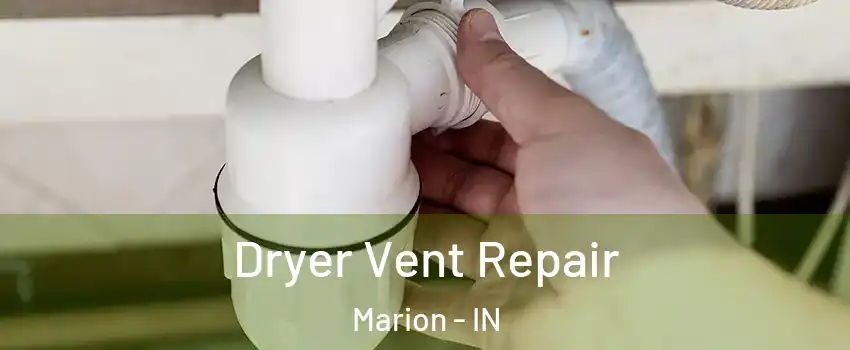  Dryer Vent Repair Marion - IN
