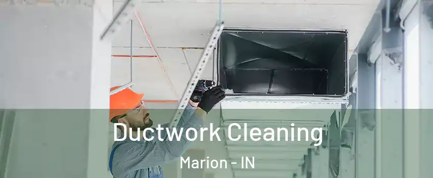  Ductwork Cleaning Marion - IN
