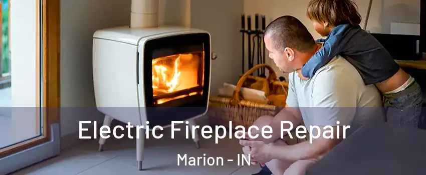  Electric Fireplace Repair Marion - IN