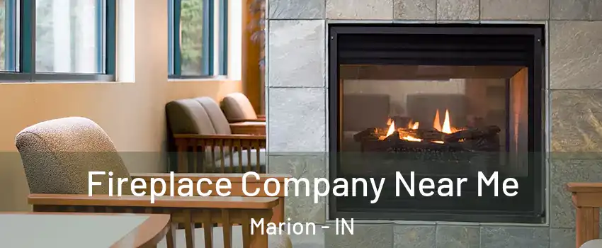  Fireplace Company Near Me Marion - IN