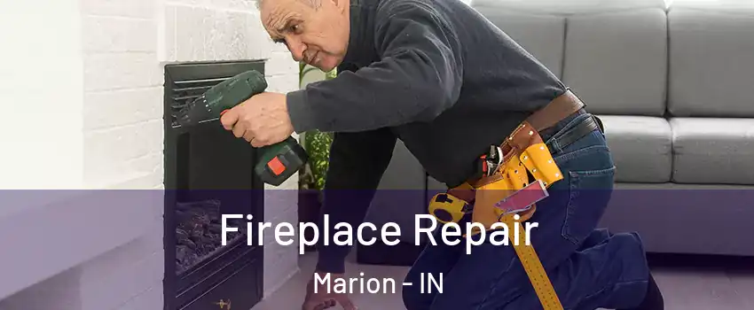  Fireplace Repair Marion - IN