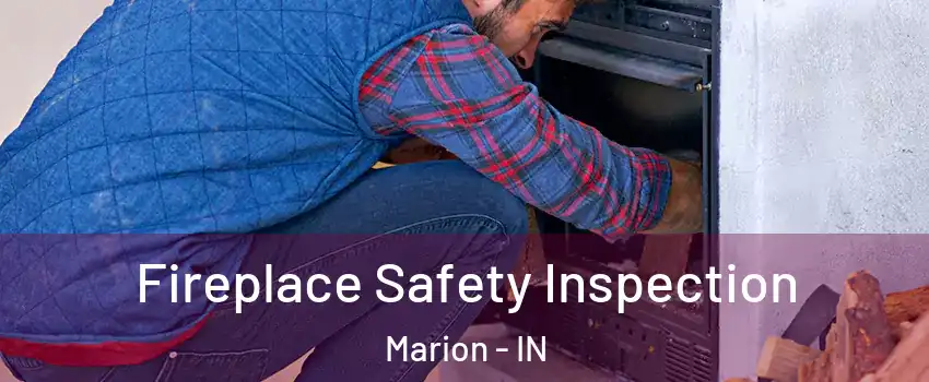  Fireplace Safety Inspection Marion - IN
