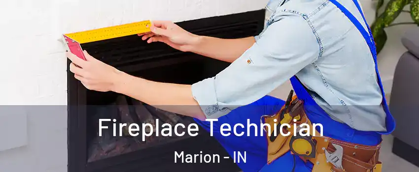  Fireplace Technician Marion - IN