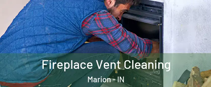  Fireplace Vent Cleaning Marion - IN