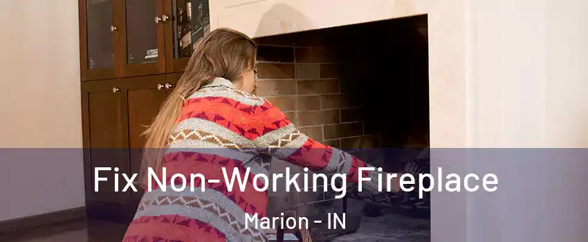  Fix Non-Working Fireplace Marion - IN
