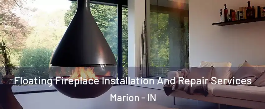  Floating Fireplace Installation And Repair Services Marion - IN