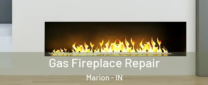  Gas Fireplace Repair Marion - IN