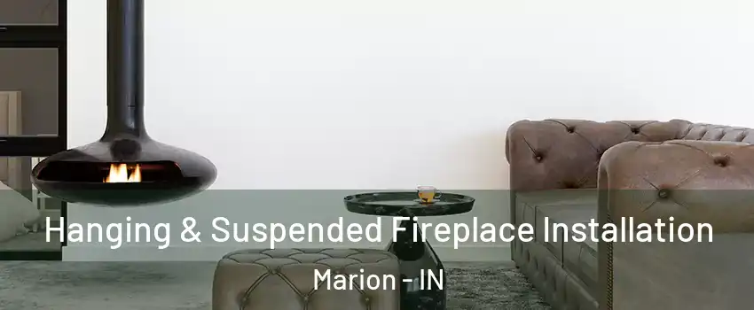  Hanging & Suspended Fireplace Installation Marion - IN