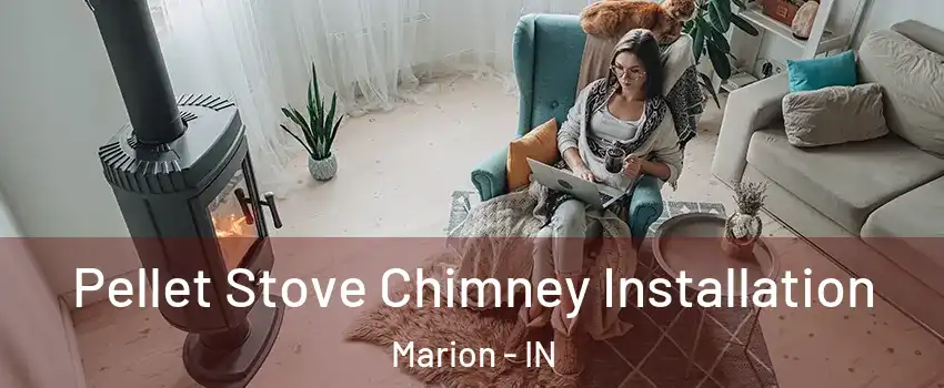  Pellet Stove Chimney Installation Marion - IN