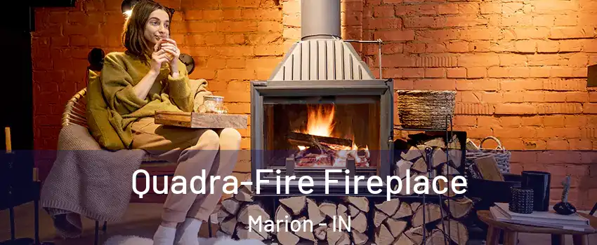  Quadra-Fire Fireplace Marion - IN