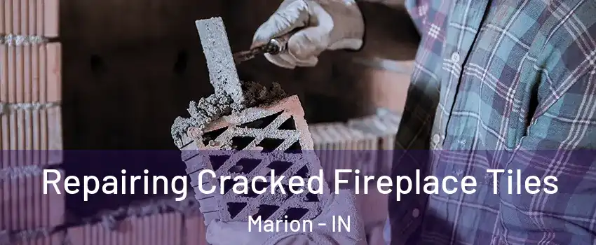  Repairing Cracked Fireplace Tiles Marion - IN