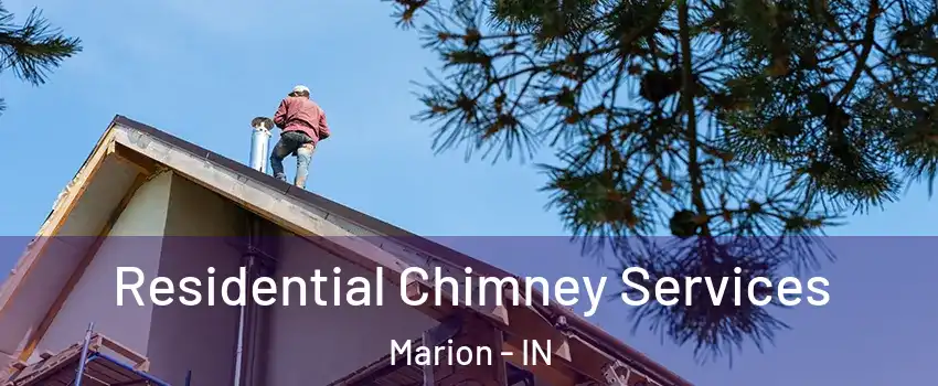  Residential Chimney Services Marion - IN