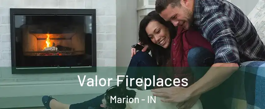  Valor Fireplaces Marion - IN