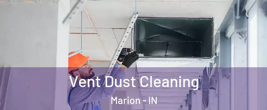  Vent Dust Cleaning Marion - IN