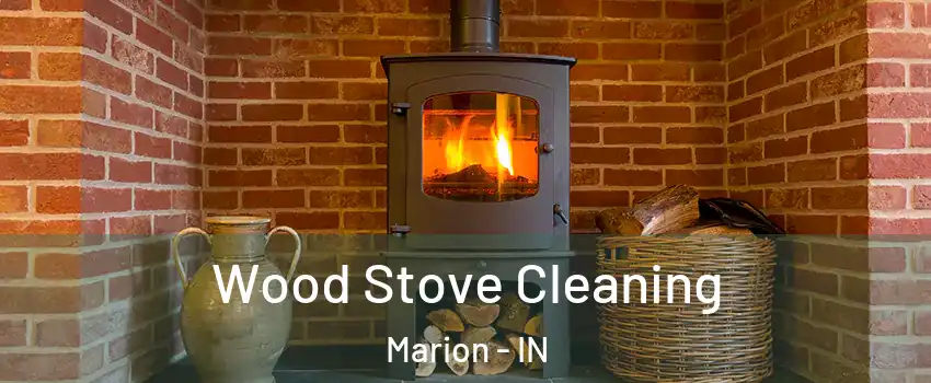  Wood Stove Cleaning Marion - IN