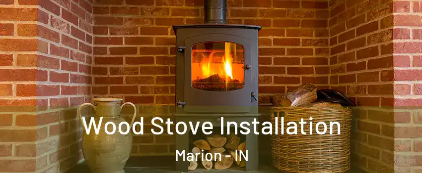  Wood Stove Installation Marion - IN